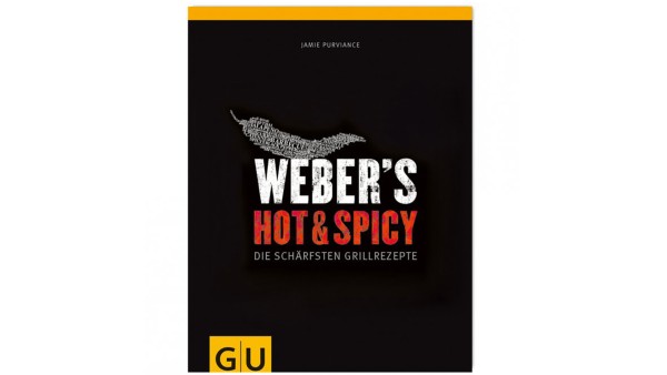 Weber's Hot & Spicy - Die schäfsten Grillrezepte